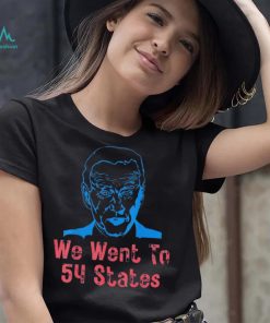 We Went To 54 States, Gag President Biden gaff T Shirt