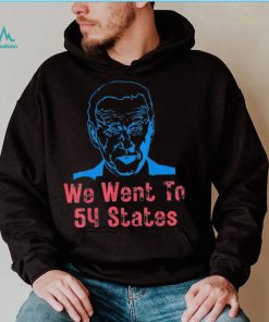 We Went To 54 States, Gag President Biden gaff T Shirt