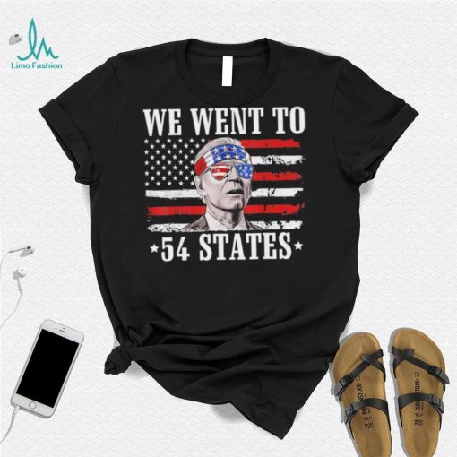 We Went To 54 States flag America President Joe Biden Quote Shirt