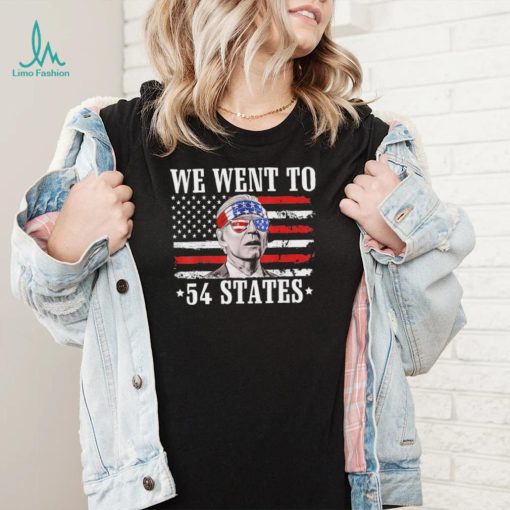 We Went To 54 States flag America President Joe Biden Quote Shirt