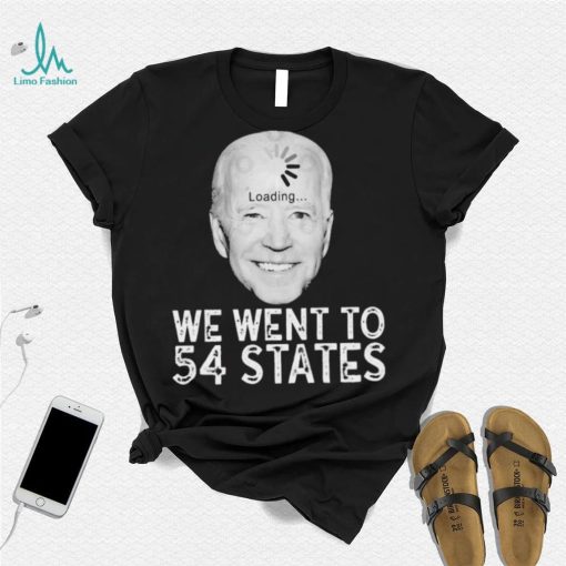 We Went To 54 States – Biden Loading Shirt