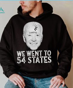 We Went To 54 States – Biden Loading Shirt