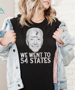 We Went To 54 States – Biden Loading Shirt