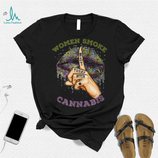 Weed Lips Not Today Bitch Cannabis , Women Smoking Shirt