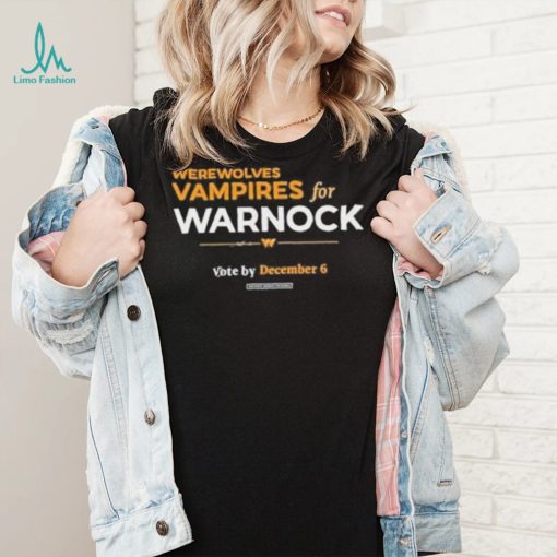 Werewolves & Vampires For Warnock Vote By December 6 Shirt