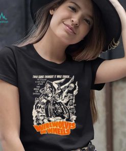 Werewolves on Wheels this gang thought it was tough shirt