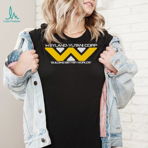 Weyland – Yutani Corp Bulding better Worlds logo shirt