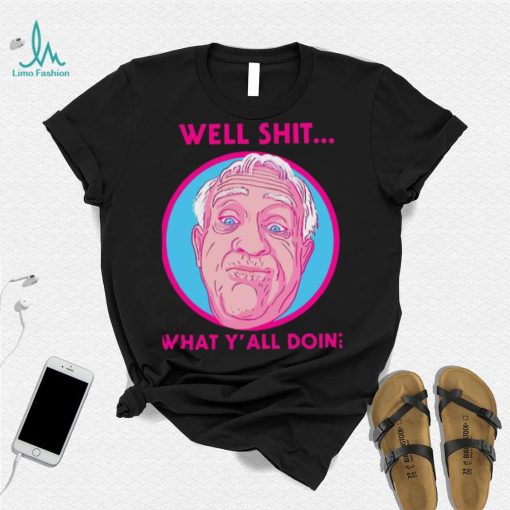 What Y’all Doing Well Shit Leslie Jordan Unisex Sweatshirt