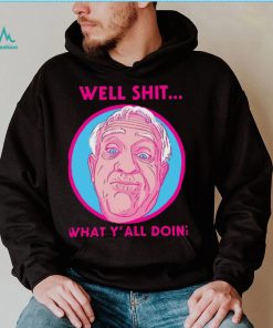 What Y’all Doing Well Shit Leslie Jordan Unisex Sweatshirt