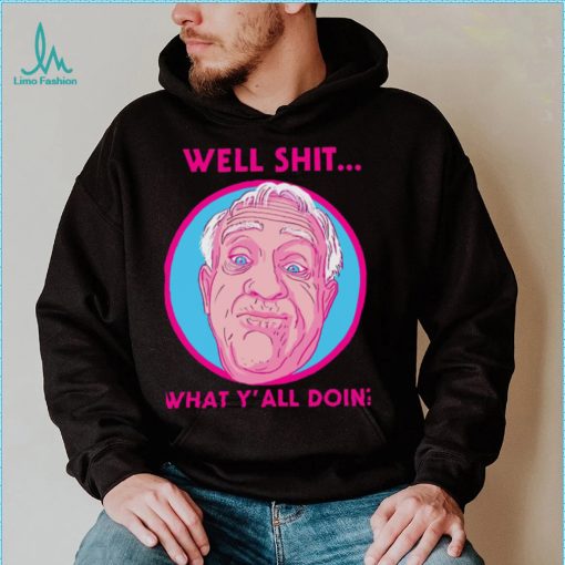 What Y’all Doing Well Shit Leslie Jordan Unisex Sweatshirt