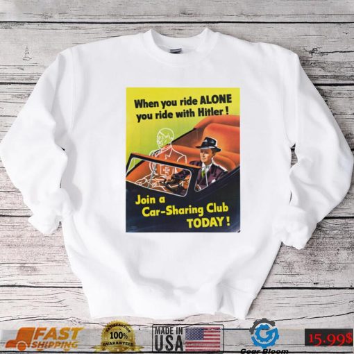 When You Ride Alone You Ride With Hitler Shirt