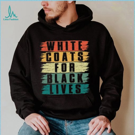 White Lives Matter T shirt, White Coats For Black Lives T shirt, Kanye West Shirt