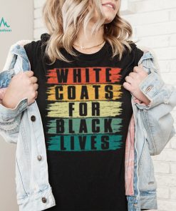 White Lives Matter T shirt, White Coats For Black Lives T shirt, Kanye West Shirt