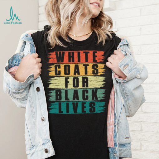 White Lives Matter T shirt, White Coats For Black Lives T shirt, Kanye West Shirt