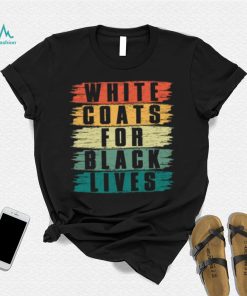 White Lives Matter T shirt, White Coats For Black Lives T shirt, Kanye West Shirt