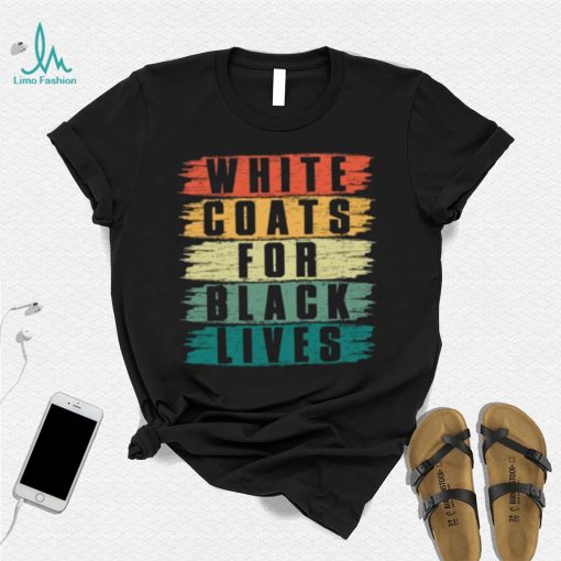 White Lives Matter T shirt, White Coats For Black Lives T shirt, Kanye West Shirt