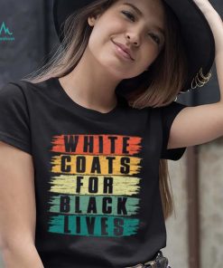 White Lives Matter T shirt, White Coats For Black Lives T shirt, Kanye West Shirt