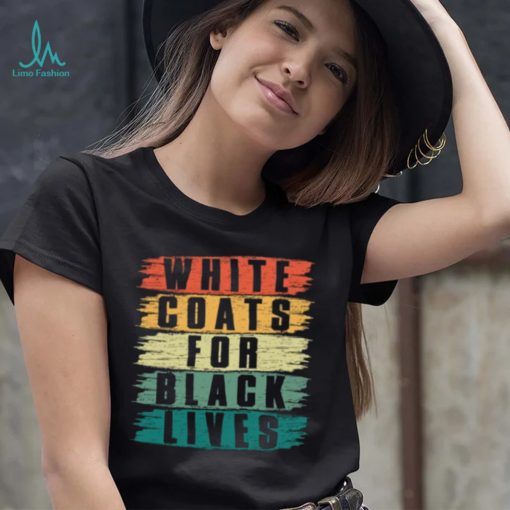 White Lives Matter T shirt, White Coats For Black Lives T shirt, Kanye West Shirt