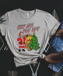 Why are you up Christmas T Shirt