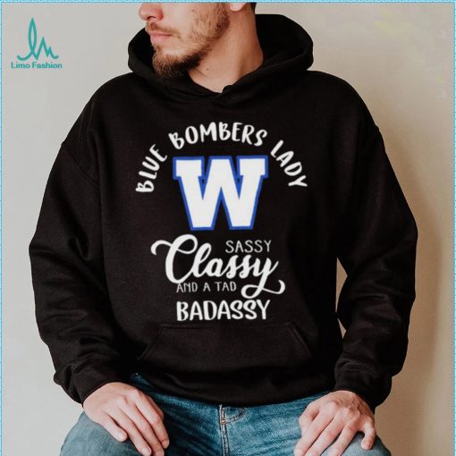 Winnipeg Blue Bombers Lady Sassy Classy And A Tad Badassy Shirt