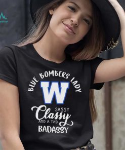 Winnipeg Blue Bombers Lady Sassy Classy And A Tad Badassy Shirt