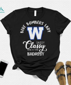 Winnipeg Blue Bombers Lady Sassy Classy And A Tad Badassy Shirt