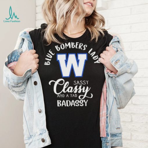 Winnipeg Blue Bombers Lady Sassy Classy And A Tad Badassy Shirt