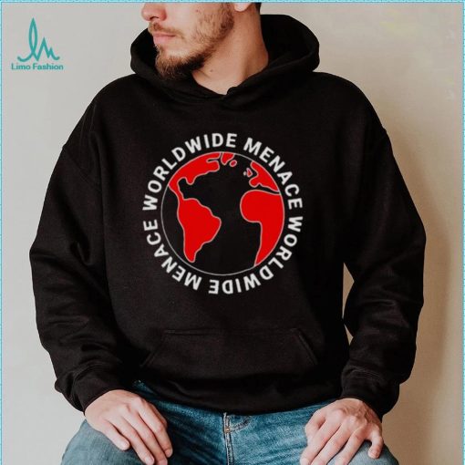 Worldwide Menace Shirt