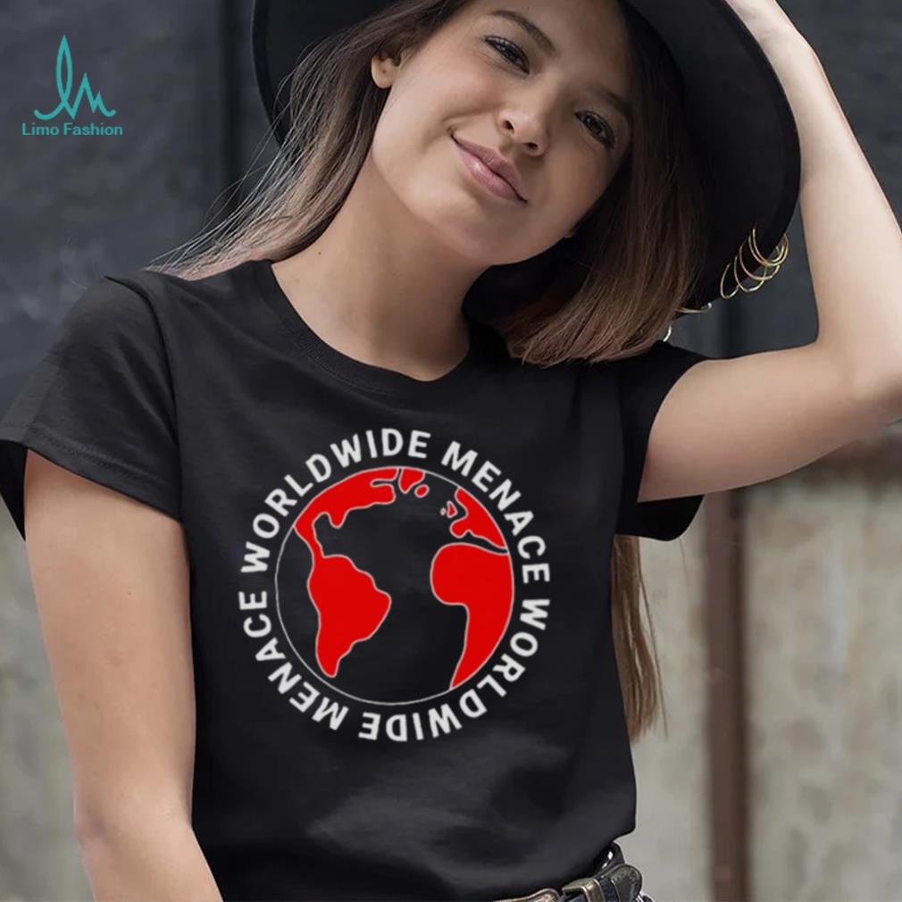 Worldwide Menace Shirt Worldwide Menace Shirt
