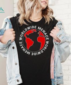 Worldwide Menace Shirt