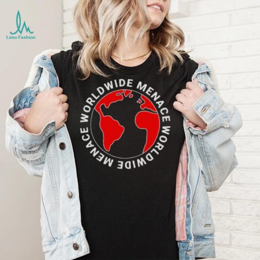 Worldwide Menace Shirt