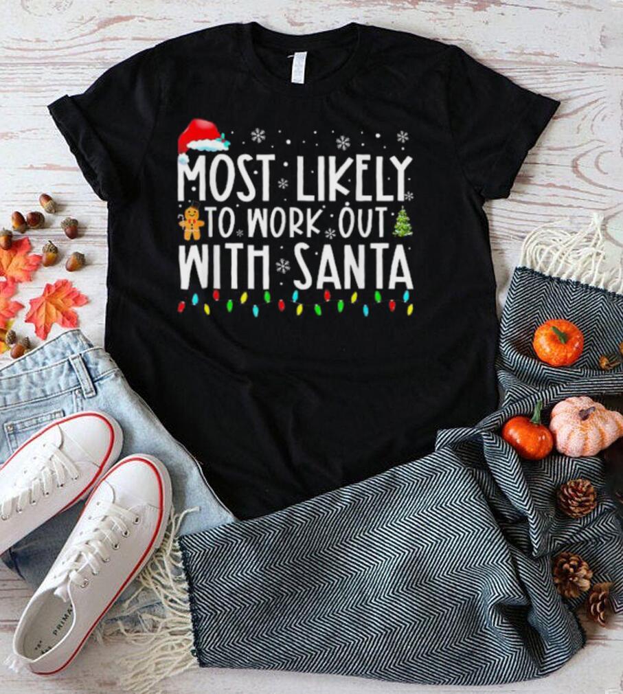 Xmas most likely to work out with santa family Christmas sweater Xmas most likely to work out with santa family Christmas sweater