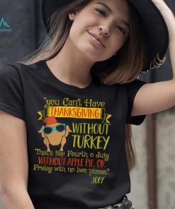 You Can’t Have Without Turkey Joey’s Quote Thanksgiving New Design T Shirt