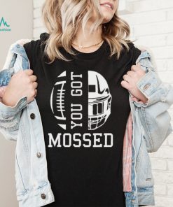 You Got Mossed T Shirt2