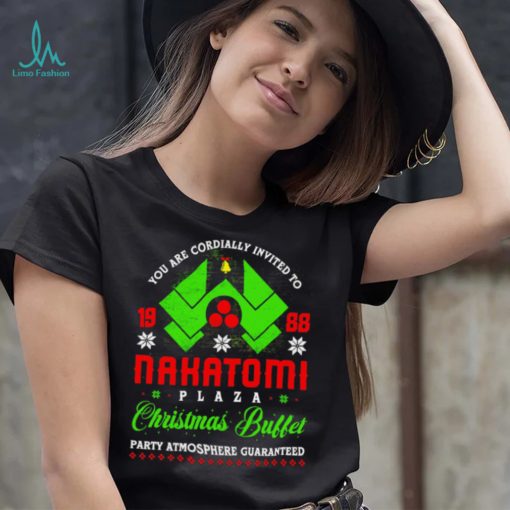 You ar cordially invited to Nakatomi Plaza Christmas Buffet party Atmosphere Guaranteed Xmas shirt
