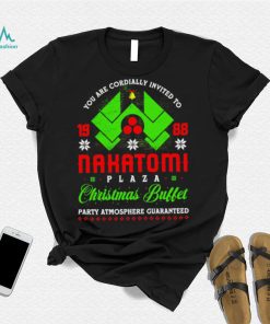 You ar cordially invited to Nakatomi Plaza Christmas Buffet party Atmosphere Guaranteed Xmas shirt