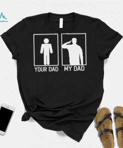 Your Dad Vs My Dad Is A Veteran New Design T Shirt