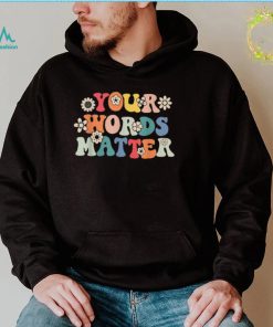 Your Words Matter Speech Therapy T Shirt1