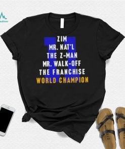 Zim Mr Nat’l The Z man Mr Walk Off The Franchise World Champion T Shirt