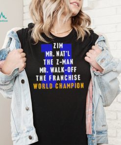 Zim Mr Nat’l The Z man Mr Walk Off The Franchise World Champion T Shirt