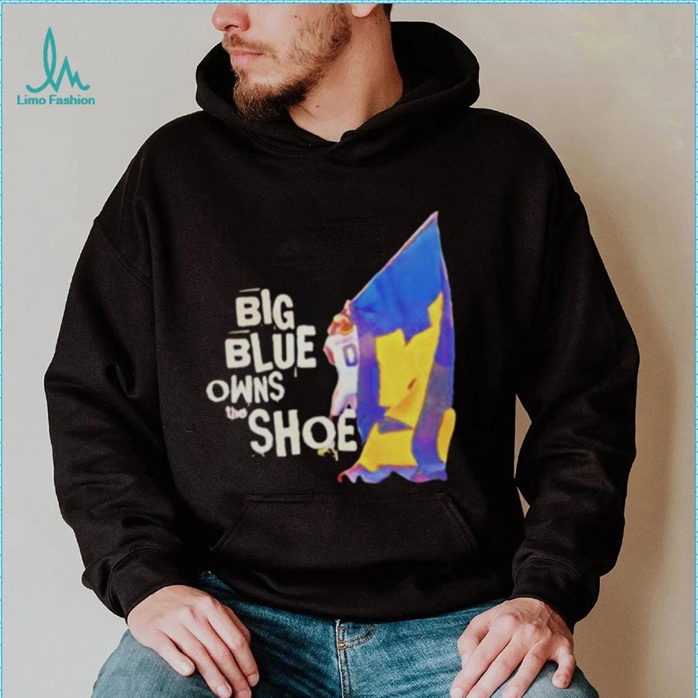 big blue owns the shoe Michigan Wolverines football shirt big blue owns the shoe Michigan Wolverines football shirt