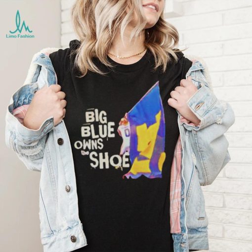 big blue owns the shoe Michigan Wolverines football shirt