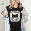 cat sometimes i stay inside because its just too peopley out there shirt shirt