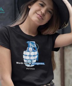 grenade worlds can be Weapons no to hate art shirt