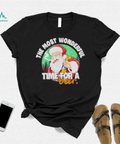 the most wonderful Christmas time for a beer naughty Santa shirt