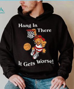 2022 Garfield Hang In There It Gets Worse T Shirt