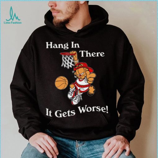 2022 Garfield Hang In There It Gets Worse T Shirt