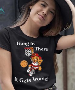 2022 Garfield Hang In There It Gets Worse T Shirt