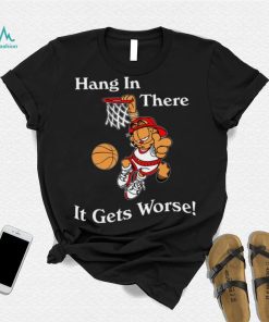 2022 Garfield Hang In There It Gets Worse T Shirt