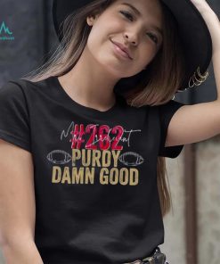 262 Purdy Damn Good signatures shirt